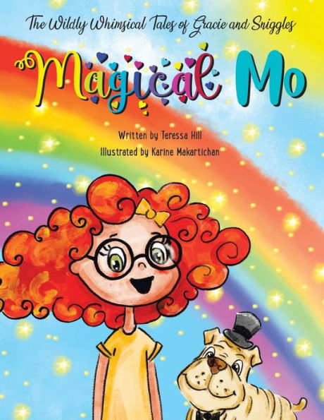 The Wildly Whimsical Tales Of Gracie And Sniggles: Magical Mo - 9781665576376