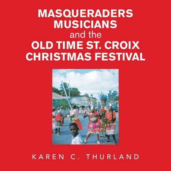 Masqueraders Musicians And The Old Time St. Croix Christmas Festival