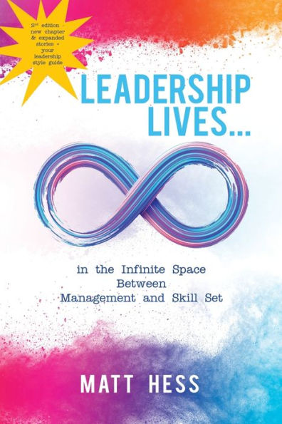 Leadership Lives...: In The Infinite Space Between Management And Skill Set