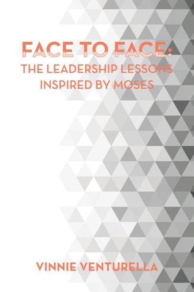 Face To Face: The Leadership Lessons Inspired By Moses