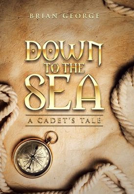 Down To The Sea. A Cadet'S Tale