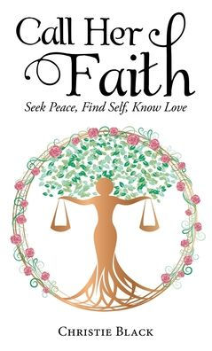 Call Her Faith: Seek Peace, Find Self, Know Love