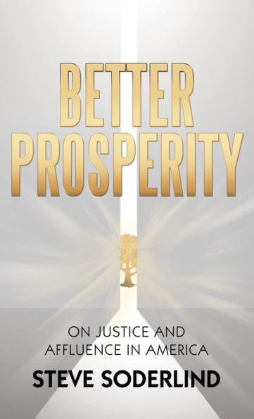 Better Prosperity: On Justice And Affluence In America - 9781665727341