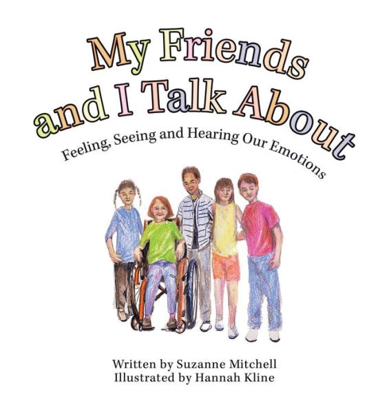 My Friends And I Talk About: Feeling, Seeing And Hearing Our Emotions