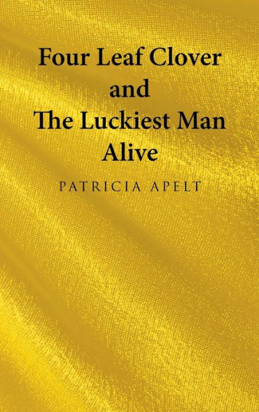 Four Leaf Clover And The Luckiest Man Alive - 9781665732291