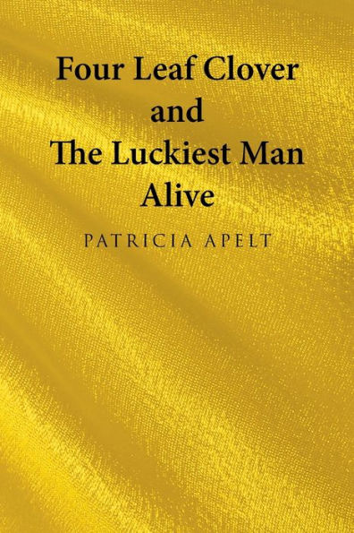 Four Leaf Clover And The Luckiest Man Alive - 9781665732314