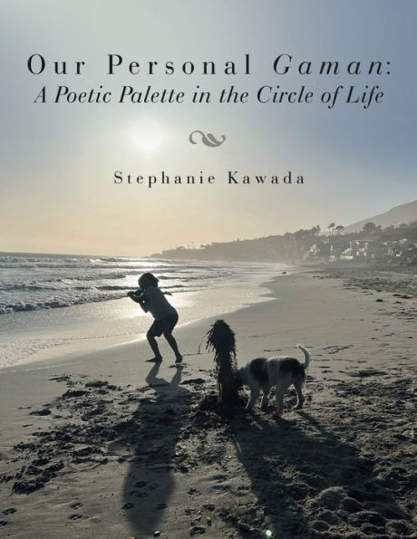 Our Personal Gaman:: A Poetic Palette In The Circle Of Life