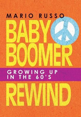Baby Boomer Rewind: Growing Up In The 60's - 9781665733694