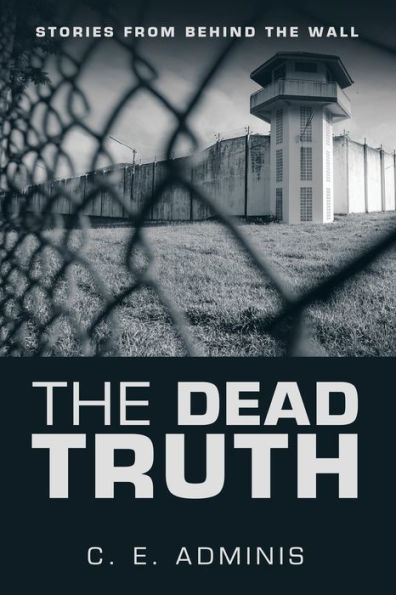 The Dead Truth: Stories From Behind The Wall