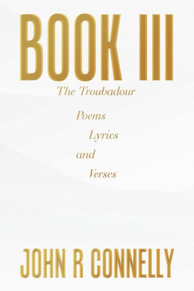 Book Iii: Poems Lyrics And Verses