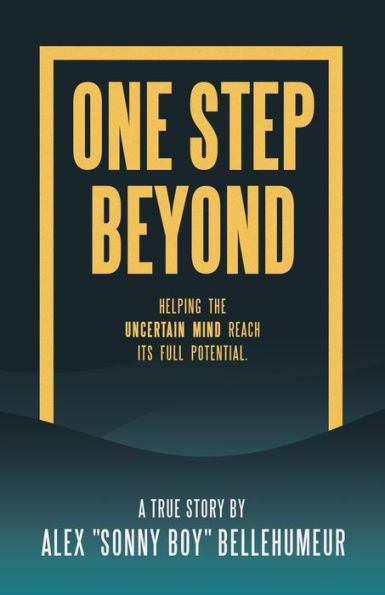 One Step Beyond: Helping The Uncertain Mind Reach Its Full Potential.