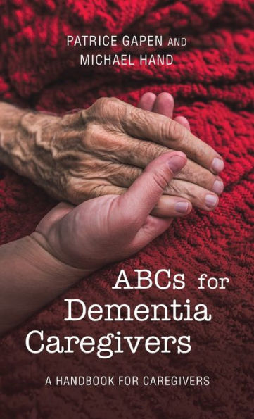 Abcs For Dementia Caregivers: A Handbook For Caregivers