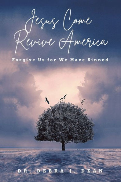 Jesus Come Revive America: Forgive Us For We Have Sinned