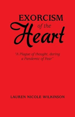 Exorcism Of The Heart: "A Plague Of Thought, During A Pandemic Of Fear"