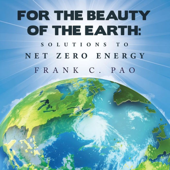 For The Beauty Of The Earth: Solutions To Net Zero Energy