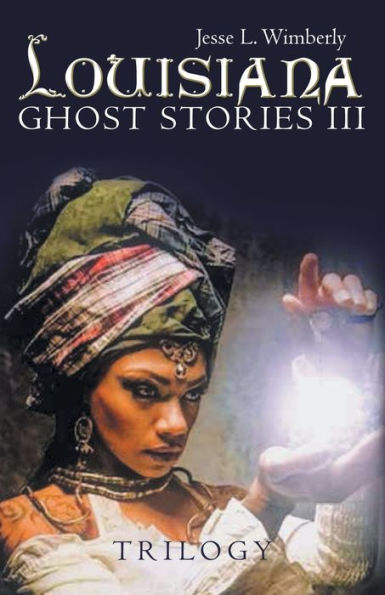 Louisiana Ghost Stories Iii: Trilogy