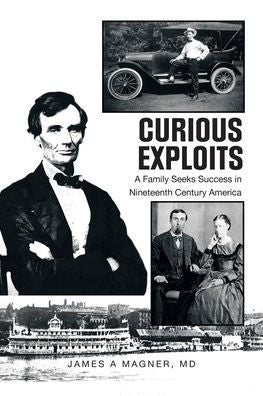 Curious Exploits: A Family Seeks Success In Nineteenth Century America