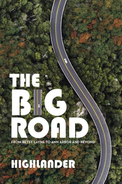 The Big Road: From Betsy Layne To Ann Arbor And Beyond