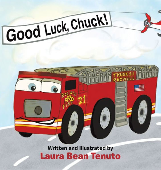 Good Luck, Chuck!: Based On A True Event From June Of 2022, Readers Are Invited To Relive The Local Roswell Fire Truck ‘Push-In’ Ceremony ... Of The Old Truck, Rusty, Who Was Retiring