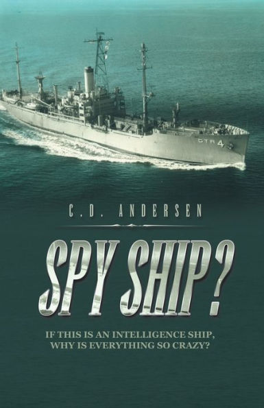 Spy Ship?: If This Is An Intelligence Ship, Why Is Everything So Crazy?