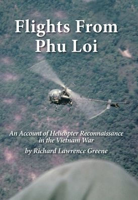 Flights From Phu Loi: An Account Of Helicopter Reconnaissance In The Vietnam War