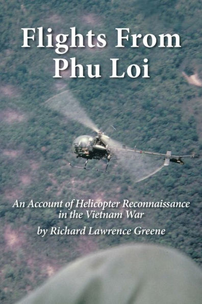 Flights From Phu Loi: An Account Of Helicopter Reconnaissance In The Vietnam War