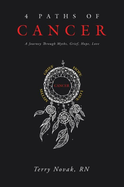 4 Paths Of Cancer: A Journey Through Myths, Grief, Hope, Love