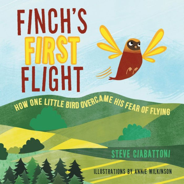 Finch'S First Flight: How One Little Bird Overcame His Fear Of Flying