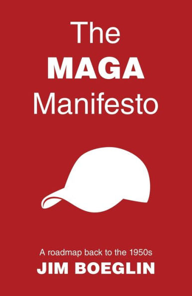The Maga Manifesto: A Roadmap Back To The 1950S