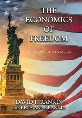 The Economics Of Freedom: In Defense Of Capitalism - 9781665747707