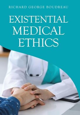 Existential Medical Ethics - 9781665748322