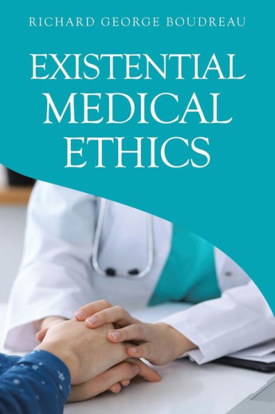 Existential Medical Ethics - 9781665748339