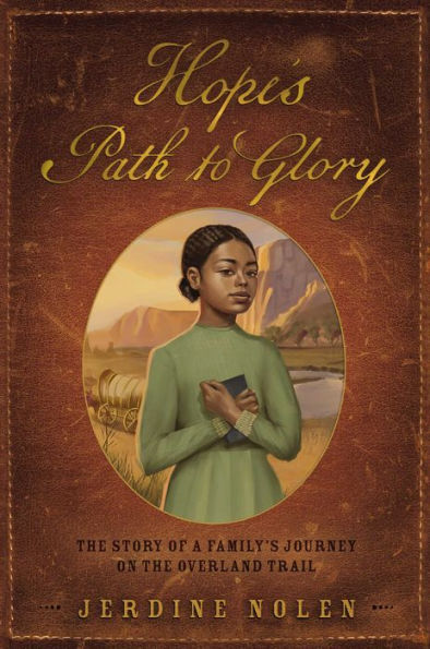 Hope'S Path To Glory: The Story Of A Family'S Journey On The Overland Trail