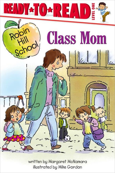 Class Mom: Ready-To-Read Level 1 (Robin Hill School)