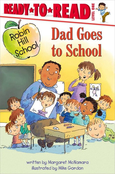 Dad Goes To School: Ready-To-Read Level 1 (Robin Hill School)