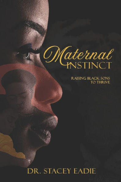 Maternal Instinct: Raising Black Sons To Thrive