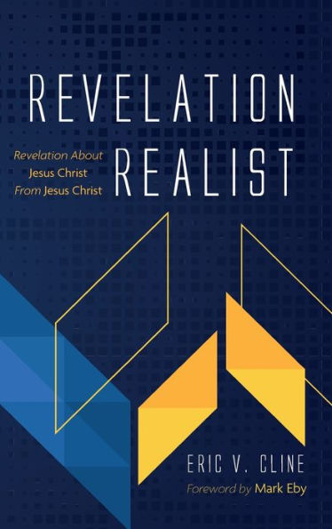 Revelation Realist: Revelation About Jesus Christ From Jesus Christ