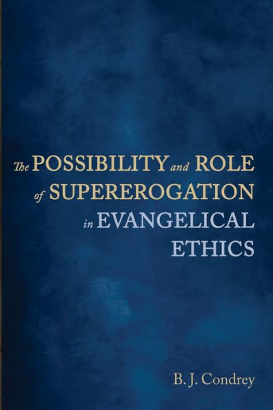 The Possibility And Role Of Supererogation In Evangelical Ethics