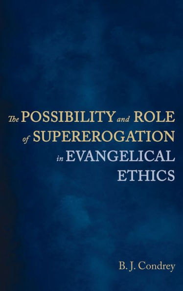 The Possibility And Role Of Supererogation In Evangelical Ethics