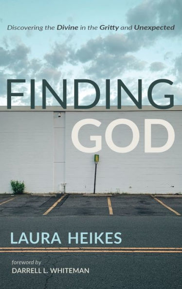 Finding God: Discovering The Divine In The Gritty And Unexpected