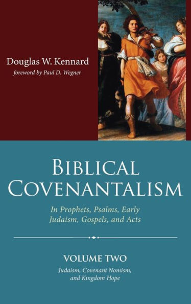 Biblical Covenantalism, Volume 2 - 9781666726756