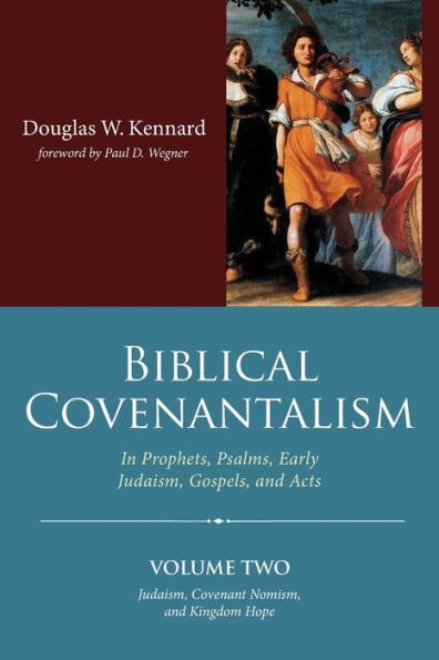 Biblical Covenantalism, Volume 2 - 9781666732733