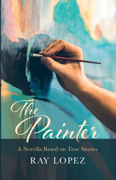 The Painter: A Novella Based On True Stories
