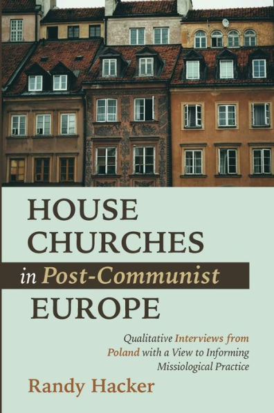 House Churches In Post-Communist Europe: Qualitative Interviews From Poland With A View To Informing Missiological Practice