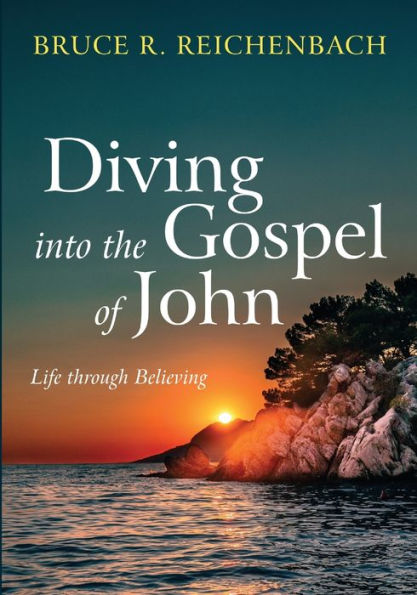 Diving Into The Gospel Of John: Life Through Believing