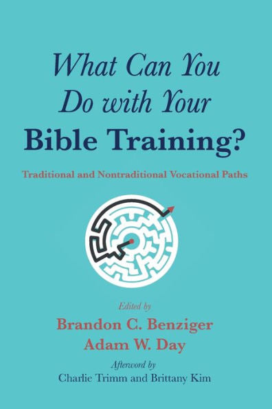 What Can You Do With Your Bible Training?: Traditional And Nontraditional Vocational Paths