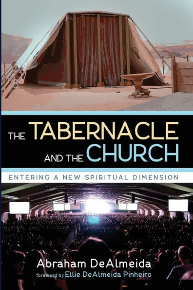 The Tabernacle And The Church: Entering A New Spiritual Dimension