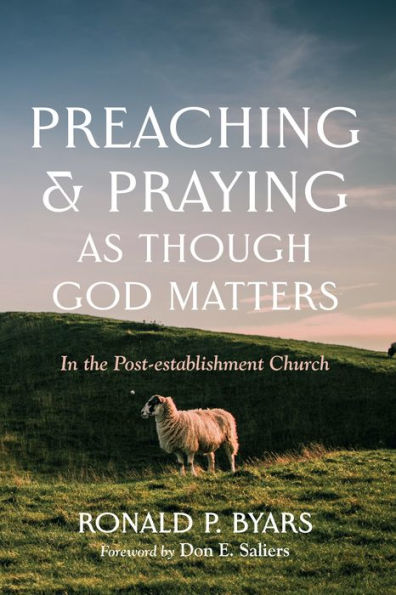 Preaching And Praying As Though God Matters: In The Post-Establishment Church