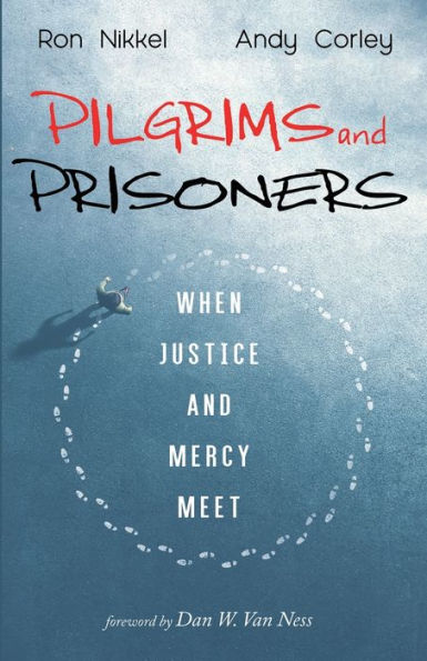 Pilgrims And Prisoners: When Justice And Mercy Meet