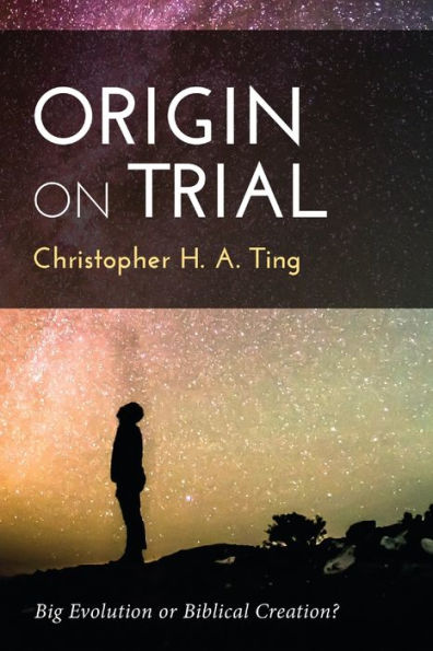 Origin On Trial: Big Evolution Or Biblical Creation?